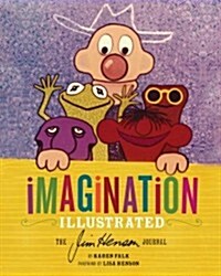 Imagination Illustrated: The Jim Henson Journal (Hardcover)