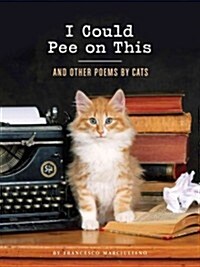 I Could Pee on This: And Other Poems by Cats (Hardcover)
