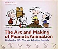 The Art and Making of Peanuts Animation: Celebrating Fifty Years of Television Specials (Hardcover)