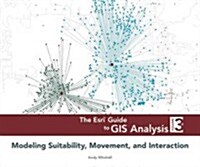 The ESRI Guide to GIS Analysis, Volume 3: Modeling Suitability, Movement, and Interaction (Paperback)