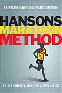 Hansons Marathon Method: A Renegade Path to Your Fastest Marathon (Paperback)