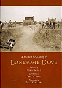 A Book on the Making of Lonesome Dove (Hardcover, Media Tie In)