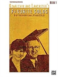 Kowalchyk and Lancasters Favorite Solos, Bk 1: 9 of Their Original Piano Solos (Paperback)