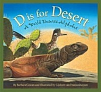 D Is for Desert: A World Deserts Alphabet (Hardcover)