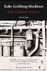 Rube Goldberg Machines: Essays in Mormon Theology (Paperback)