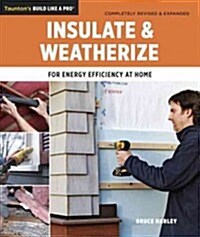 Insulate and Weatherize: For Energy Efficiency at Home (Paperback)