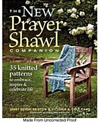 The New Prayer Shawl Companion: 35 Knitted Patterns to Embrace Inspire & Celebrate Life (Paperback)