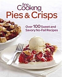 Fine Cooking Pies & Crisps: Over 100 Sweet and Savory No-Fail Recipes (Paperback)