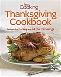 Fine Cooking Thanksgiving Cookbook: Recipes for Turkey and All the Trimmings (Paperback)