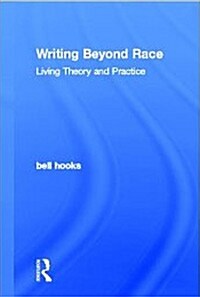 Writing Beyond Race : Living Theory and Practice (Hardcover)