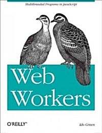 Web Workers: Multithreaded Programs in JavaScript (Paperback)