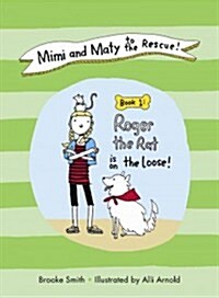 Mimi and Maty to the Rescue!, Book 1: Roger the Rat Is on the Loose! (Hardcover)