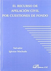 El recurso de apelacion civil por cuestiones de fondo / The civil appeal by structural issues (Paperback)