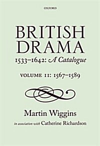 British Drama 1533-1642: A Catalogue : Volume II: 1567-1589 (Hardcover)