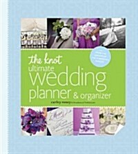 The Knot Ultimate Wedding Planner & Organizer [Binder Edition]: Worksheets, Checklists, Etiquette, Calendars, and Answers to Frequently Asked Question (Hardcover)