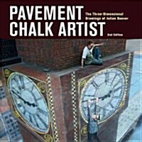 Pavement Chalk Artist: The Three-Dimensional Drawings of Julian Beever (Hardcover, 2, Second Edition)