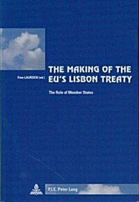 The Making of the Eus Lisbon Treaty: The Role of Member States (Paperback)