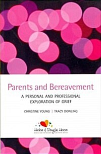 Parents and Bereavement : A Personal and Professional Exploration (Paperback)