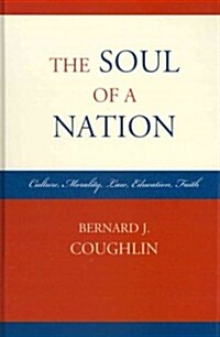 The Soul of a Nation: Culture, Morality, Law, Education, Faith (Hardcover)