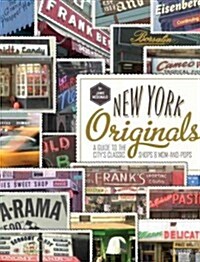 New York Originals: A Guide to the Citys Classic Shops & Mom-And-Pops (Hardcover)