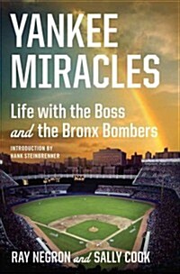 Yankee Miracles: Life with the Boss and the Bronx Bombers (Hardcover)