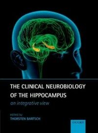 The clinical neurobiology of the hippocampus : an integrative view 1st ed