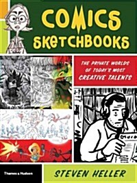 Comics Sketchbooks : The Unseen World of Todays Most Creative Talents (Paperback)