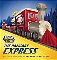 Justin Time: The Pancake Express (Hardcover)