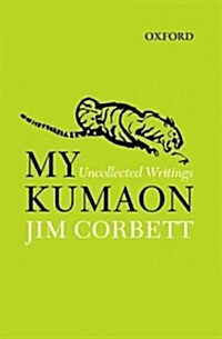 My Kumaon: Uncollected Writings (Paperback)