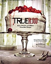 True Blood: Eats, Drinks, and Bites from Bon Temps (Hardcover)