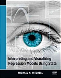 Interpreting and Visualizing Regression Models Using Stata (Paperback)
