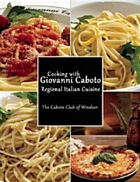 Cooking with Giovanni Caboto: Regional Italian Cuisine (Hardcover)