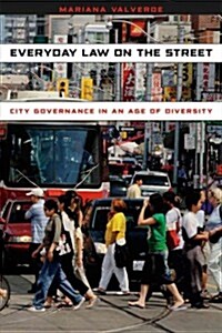 Everyday Law on the Street: City Governance in an Age of Diversity (Paperback)