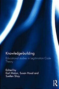 Knowledge-Building : Educational Studies in Legitimation Code Theory (Hardcover)