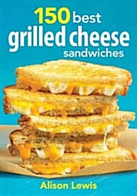 150 Best Grilled Cheese Sandwiches (Paperback)