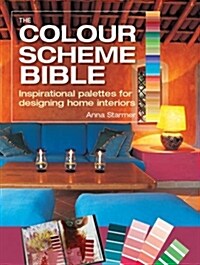 The Color Scheme Bible: Inspirational Palettes for Designing Home Interiors (Paperback)