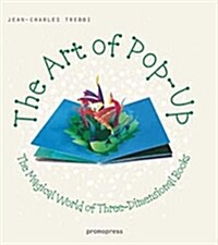 The Art of Pop-Up: The Magical World of Three-Dimensional Books (Hardcover)