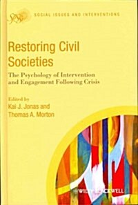 Restoring Civil Societies : The Psychology of Intervention and Engagement Following Crisis (Hardcover)