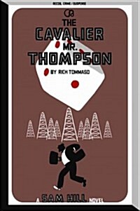 The Cavalier Mr. Thompson: A Sam Hill Novel: Sams Early Days: 1924 (Paperback)