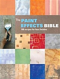 The Paint Effects Bible: 100 Recipes for Faux Finishes (Paperback)