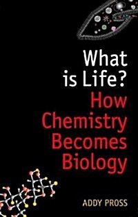 What Is Life?: How Chemistry Becomes Biology (Hardcover)