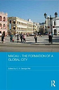 Macao - The Formation of a Global City (Hardcover)