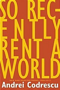 So Recently Rent a World: New and Selected Poems: 1968-2012 (Hardcover)