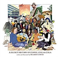 A Secret History of Coffee, Coca & Cola (Hardcover)
