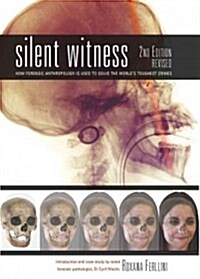 Silent Witness: How Forensic Anthropology Is Used to Solve the Worlds Toughest Crimes (Paperback, 2, Revised)