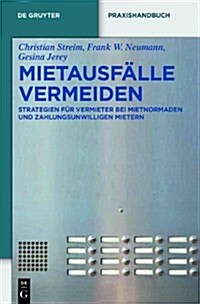 Mietausflle Vermeiden: Strategien Fr Vermieter Bei Mietnomaden Und Zahlungsunwilligen Mietern (Hardcover, 1. Aufl.)