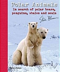 Polar Animals: In Search of Polar Bears, Penguins, Whales and Seals (Hardcover)