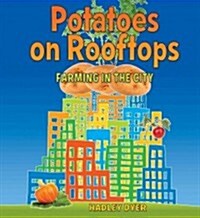 Potatoes on Rooftops: Farming in the City (Hardcover)