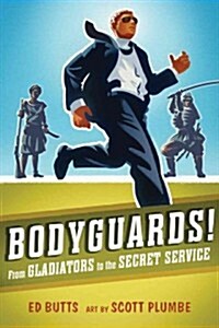 Bodyguards!: From Gladiators to the Secret Service (Hardcover)