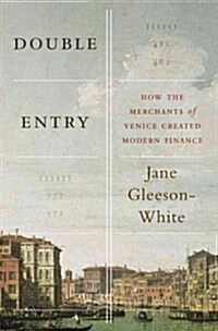 Double Entry: How the Merchants of Venice Created Modern Finance (Hardcover)